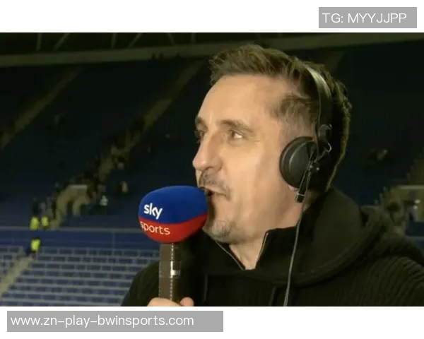 内维尔直言胜桑德兰无法拯救阿莫林呼吁他停止推卸责任给评论员 内维尔直言胜桑德兰无法拯救阿莫林呼吁他停止推卸责任给评论员